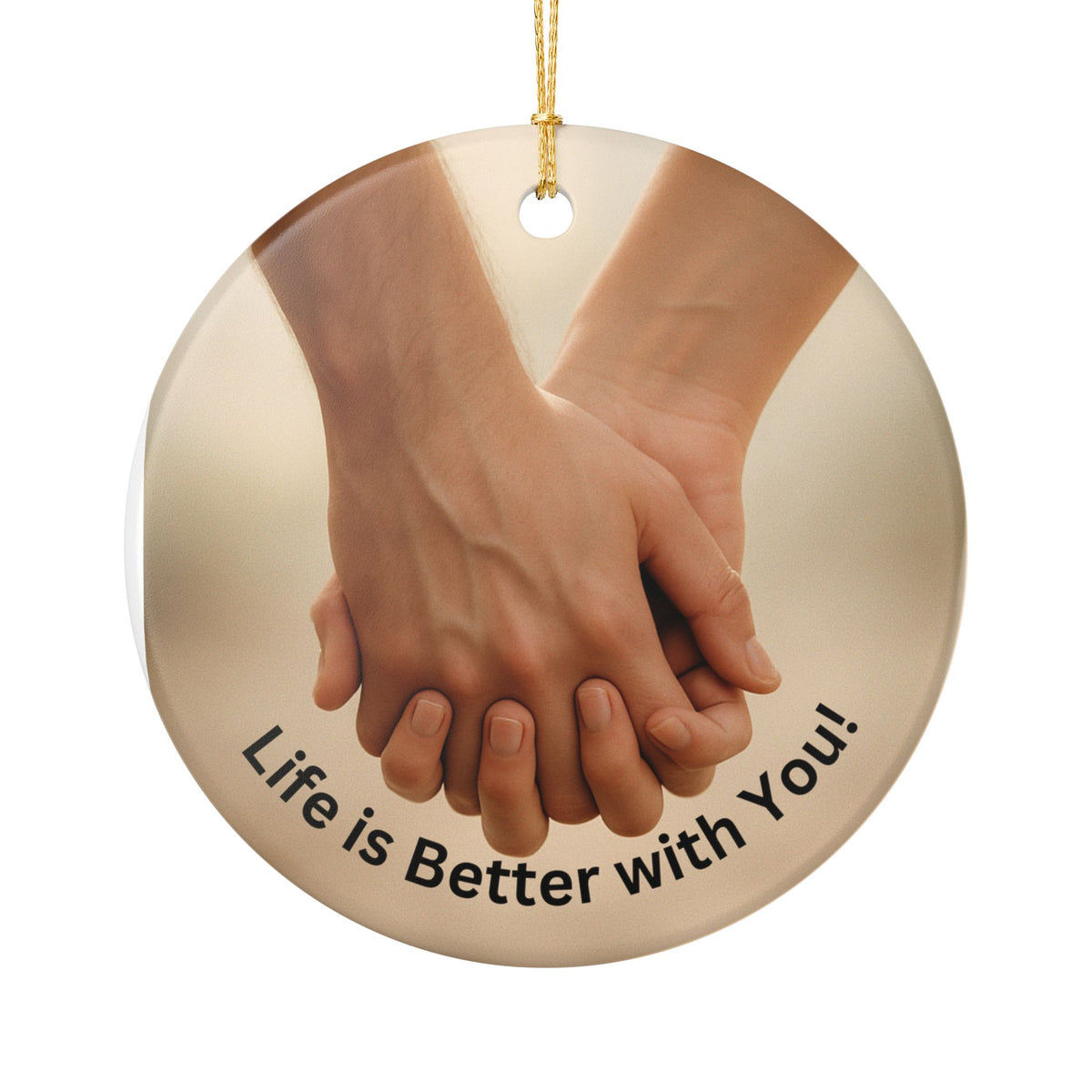Holding Hands Life Is Better With You Ornament, Ceramic Ornament